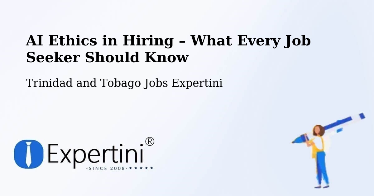 AI Ethics in Recruitment & Hiring – Debe - Debe, Trinidad and Tobago Jobs Expertini