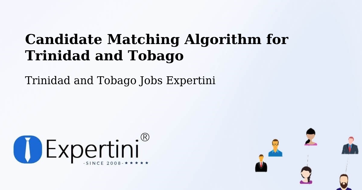 Candidate Matching Algorithm Overview – Debe - Trinidad and Tobago Jobs Expertini
