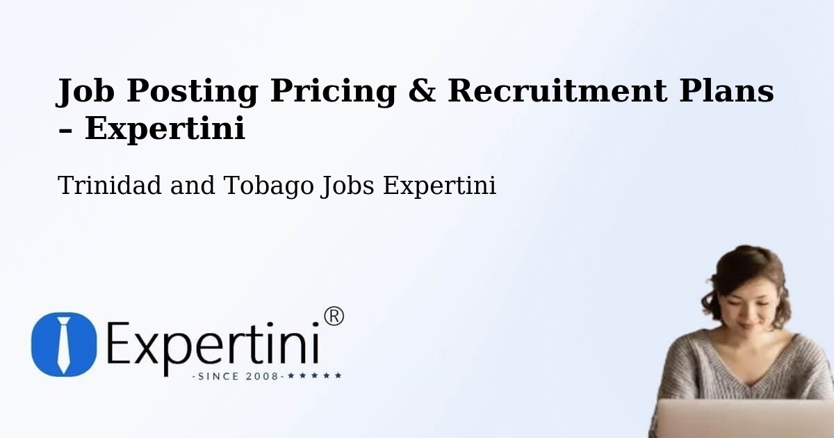 Job Posting Pricing & Recruitment Plans – Debe - Debe, Trinidad and Tobago Jobs Expertini